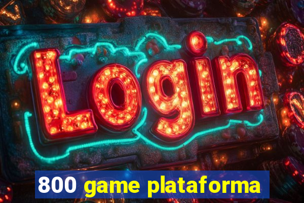 800 game plataforma